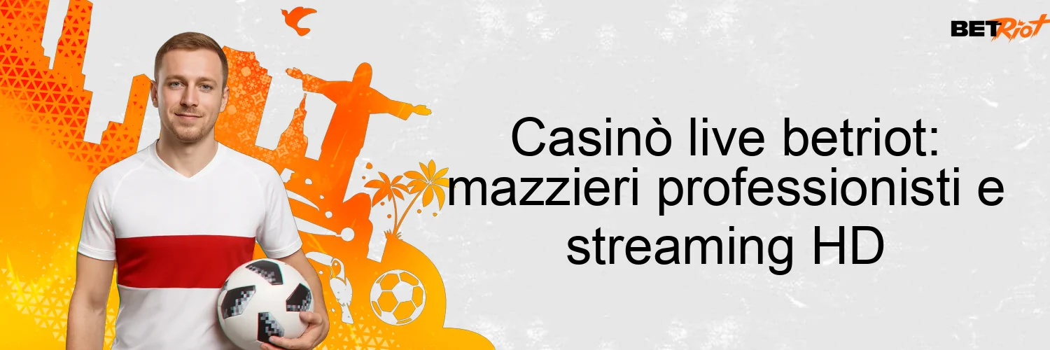 Casinò live betriot: mazzieri professionisti e streaming HD