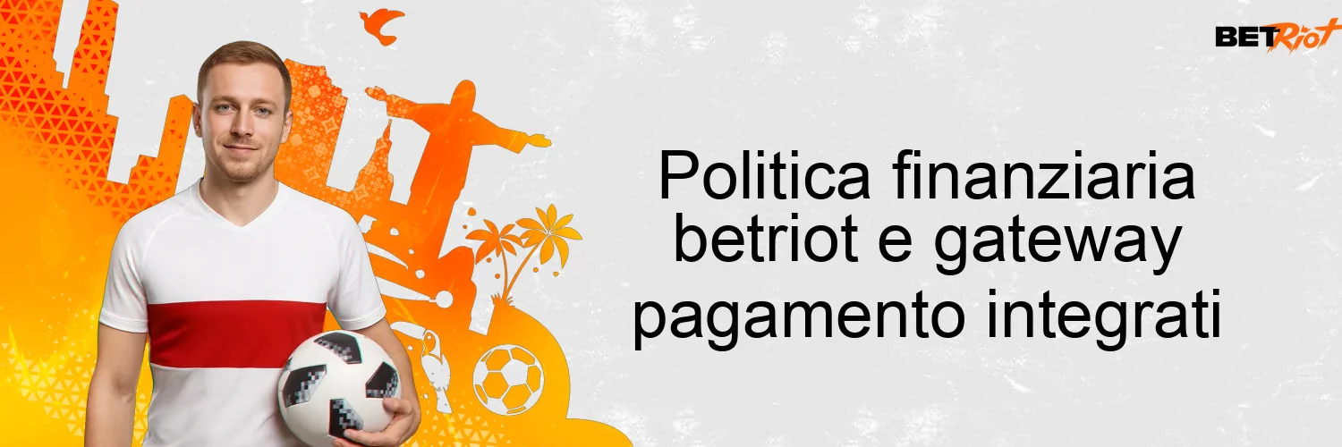 Politica finanziaria betriot e gateway pagamento integrati