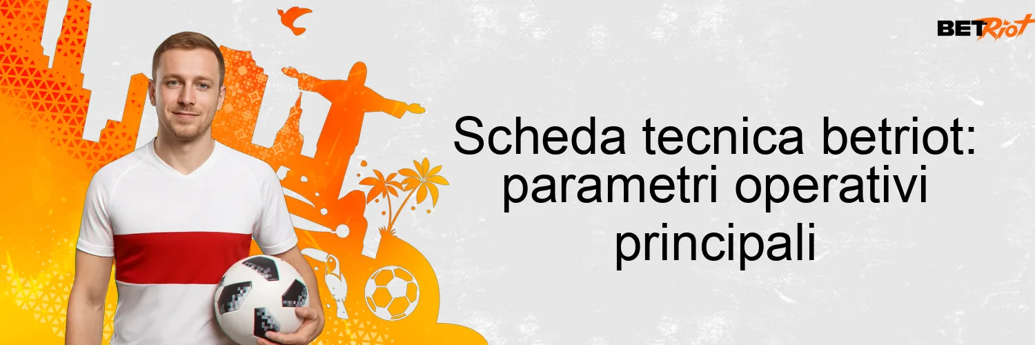 Scheda tecnica betriot: parametri operativi principali