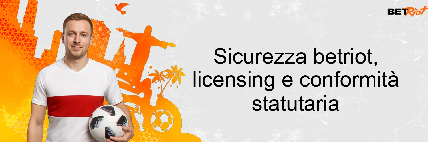 Sicurezza betriot, licensing e conformità statutaria